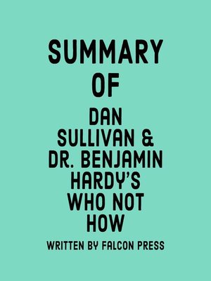cover image of Summary of Dan Sullivan & Dr. Benjamin Hardy's Who Not How
